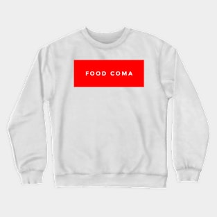 Food coma Crewneck Sweatshirt